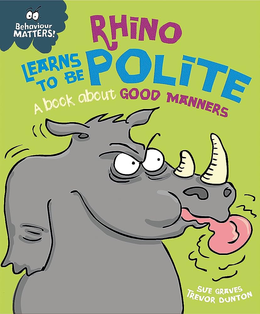 Rhino learns to be polite: a book about good manners