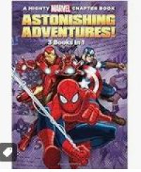 A mighty marvel chapter book: astonishing adventures! 3 books in 1