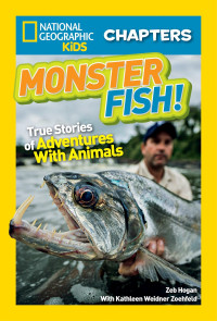 National geographic kids Monster fish: true stories of adventure with animals