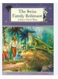The swiss family Robinson (paper mill press illustrated classic)