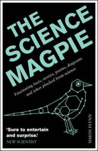The science magpie: Fascinating facts, stories, poems, diagrams and jokes plucked from science