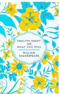 Twelfth night: or, What You Will