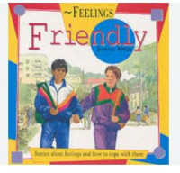 Feelings: friendly (stories about feelings and how to cope with them)