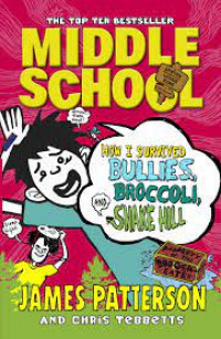Image of Middle school: how i survived bullies, broccoli, and snake hill