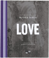 The words and inspiration of mother teresa: love